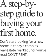A Step-by-Step guide to buying your first home.